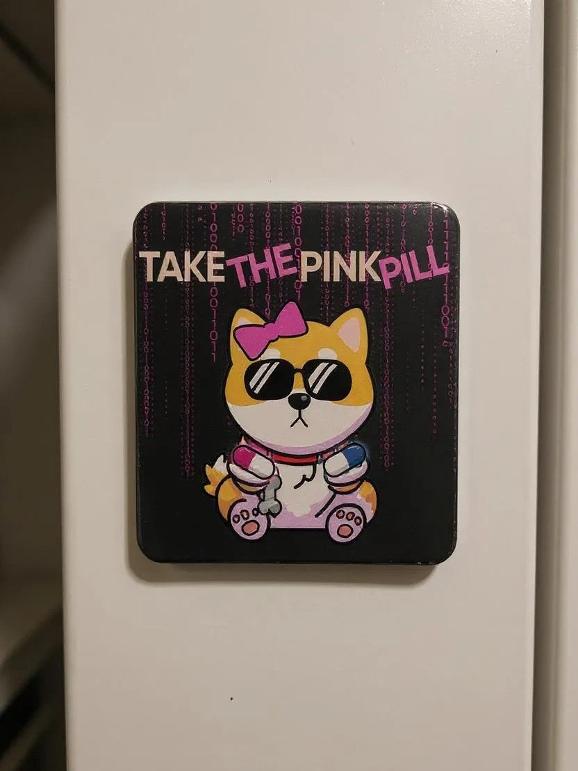 Take The Pink Pill Fridge Magnet