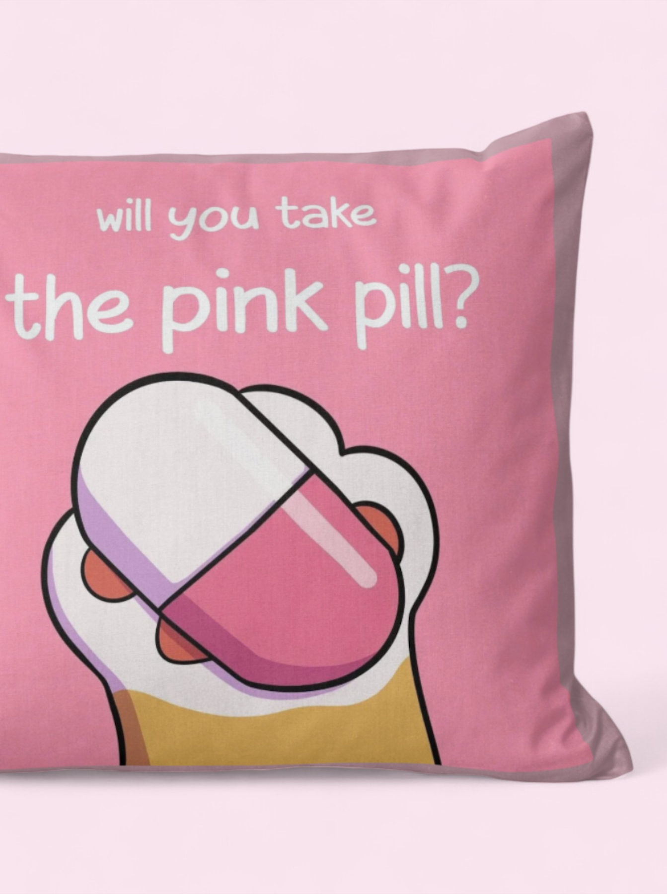 Limited Edition Will you take the pink pill pillow